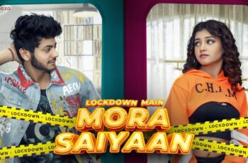 Lockdown Main Mora Saiyaan Mp3 Song Download