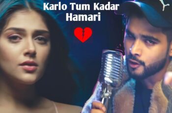 Kar Lo Tum Kadar Hamari Mp3 Song Download
