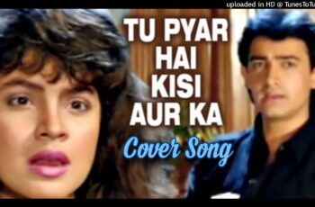 Tu Pyar Hai Kisi Aur Ka Mp3 Song Download
