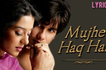 Mujhe Haq Hai Mp3 Song Download